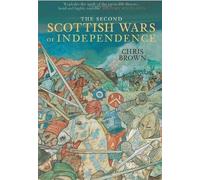 Dr Chris Brown The Second Scottish Wars of Independence 1332-1363 (Tascabile)