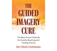 Dr. Chris Cortman The Guided Imagery Cure (Tascabile)