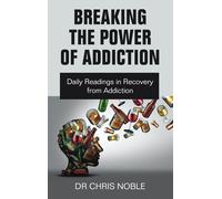 Dr Chris Noble Breaking the Power of Addiction (Tascabile)