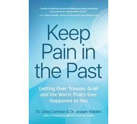 Dr. Christopher Cortman Dr. Joseph Walden Keep Pain in the Past (Tascabile)
