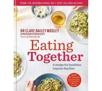 Dr Clare Bailey Mosley Professor Stephen Scot Eating Together (Copertina rigida)