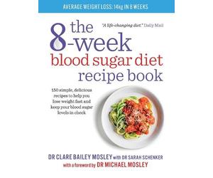 Dr Clare Bailey Mosley The 8-W lood Sugar Diet Recipe Book (Tascabile)