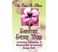 Dr. Cora, B. Llera D.C. Signature Energy Work (Tascabile)