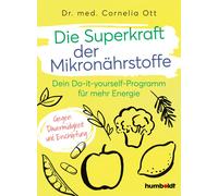 Dr. Cornelia Ot Die Superkraft der Mikronährstoffe: Dein Do-it-yours (Tascabile)