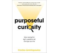 Dr Costas Andriopoulos Purposeful Curiosity (Tascabile)