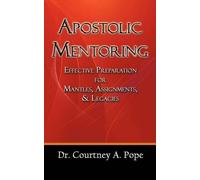 Dr. Courtney A. Pope Apostolic Mentoring (Tascabile)