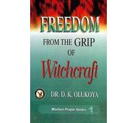Dr D K Olukoya Freedom from the Grip of Witchcraft (Tascabile)