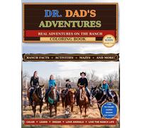 Dr. Dad's Adventures:: Real Adventures on the Ranch