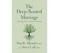 Dr. Dan B. Allender Dr. Steve Call The Deep-Rooted Marriage (Tascabile)