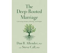 Dr. Dan B. Allender Dr. Steve Call The Deep-Rooted Marriage (Tascabile)