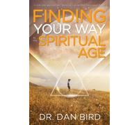Dr. Dan Bird Finding Your Way in the Spiritual Age (Tascabile)