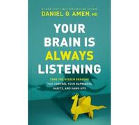 Dr. Daniel G. Amen Your Brain is Always Listening (Tascabile)