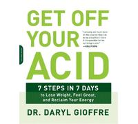 Dr. Daryl Gioffre Get Off Your Acid (Tascabile)