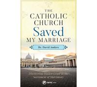 Dr David Anders Dr. David Anders EWTN Publis Catholic Church Saved M (Tascabile)