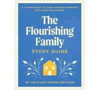 Dr. David Erickson Flourishing Family Study Guide, The (Tascabile)