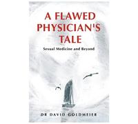 Dr David Goldmeier A Flawed Physician's Tale (Tascabile)