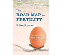 Dr David Greening The Roadmap to Fertility (Tascabile)