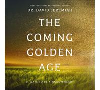 Dr. David Jeremiah Larry Wayne The Coming Golden Age: 31 Ways to Be (Audiobook)