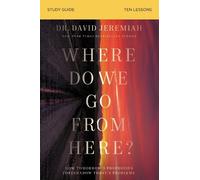 Dr. David Jeremiah Where Do We Go from Here? Bible Study Guide (Tascabile)