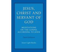 Dr David Johnso Jesus, Christ and Servant of God: Meditations on the (Tascabile)