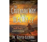 Dr. David Kolbaba The Caveman Way to Get Healthy-er (Tascabile)