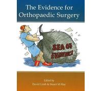 Dr David Limb BSc FRCSE The Evidence for Orthopaedic Surgery (Copertina rigida)
