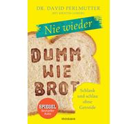 Dr. David Perlmutter Kristin Nie wieder - Dumm wie Brot: Schlank un (Tascabile)