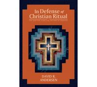 Dr. David R. Andersen In Defense of Christian Ritual (Tascabile)