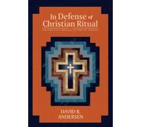 Dr. David R. Andersen In Defense of Christian Ritual (Tascabile)