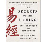 Dr. David S. Lee and The Secrets of the I Ching: Ancient Wisdom an (Tascabile)