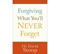 Dr. David Stoop Forgiving What You'll Never Forget (Tascabile)