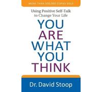Dr. David Stoop You Are What You Think - Using Positive Self-Talk to (Tascabile)