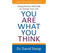 Dr. David Stoop You Are What You Think - Using Positive Self-Talk to (Tascabile)