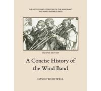 Dr David Whitwell A Concise History of the Wind Band (Tascabile)