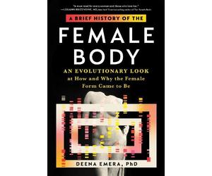 Dr. Deena Emera A Brief History of the Female Body (Tascabile)