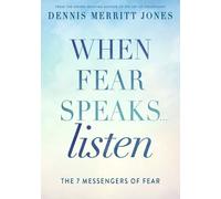 Dr. Dennis Merritt Jones When Fear Speaks, Listen (Tascabile)