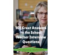 Dr Dheeraj Mehr 101 Great Answers to the School Teacher Interview Qu (Tascabile)