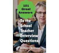 Dr Dheeraj Mehr 101 Great Answers to the School Teacher Interview Qu (Tascabile)