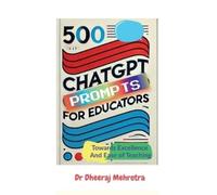 Dr Dheeraj Mehr 500 Chat GPT Prompts for Educators Towards Excellenc (Tascabile)