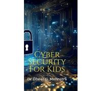 Dr Dheeraj Mehrotra Cyber Security For Kids (Copertina rigida)