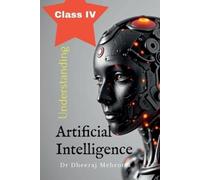 Dr Dheeraj Mehrotra Understanding Artificial Intelligence Class IV (Tascabile)