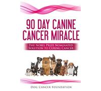 Dr Diana Gordon The 90 Day Canine Cancer Miracle (Tascabile)