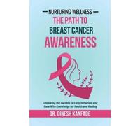 DR. DINESH KAN Nurturing Wellness: The Path To Breast Cancer Awaren (Tascabile)
