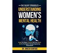 DR. DINESH KANF The Silent Struggles: Understanding Women's Mental H (Tascabile)