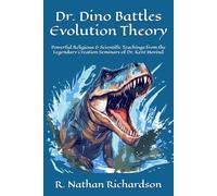 Dr. Dino Battles Evolution Theory: Powerful Religious & Scientific Teachings from the Legendary Creation Seminars of Dr. Kent Hovind