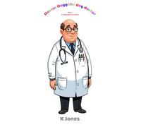 Dr Dogg. The dog doctor.: Book 1. Doctor Dogg opens his surgery.