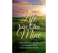 Dr. Donna D. Kincheloe A Life Just Like Mine (Tascabile)