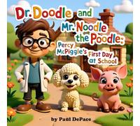 Dr. Doodle and Mr. Noodle the Poodle: Percy Piggle’s First Day at School
