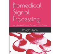 Dr. Douglas Lyo Biomedical Signal Processing: Applications with Ardu (Tascabile)