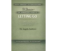 Dr. Downsizer's Guide to Letting Go: Love. Legacy. Leave. Let Go. - A guide to downsizing with heart, humor, and the 4 L's Method™